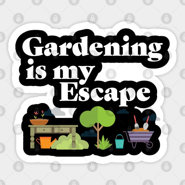 Gardening - Gardening Is My Escape Sticker by Kudostees